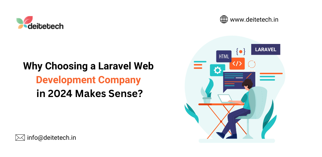 Why Choosing a Laravel Web Development Company in 2024 Makes Sense?